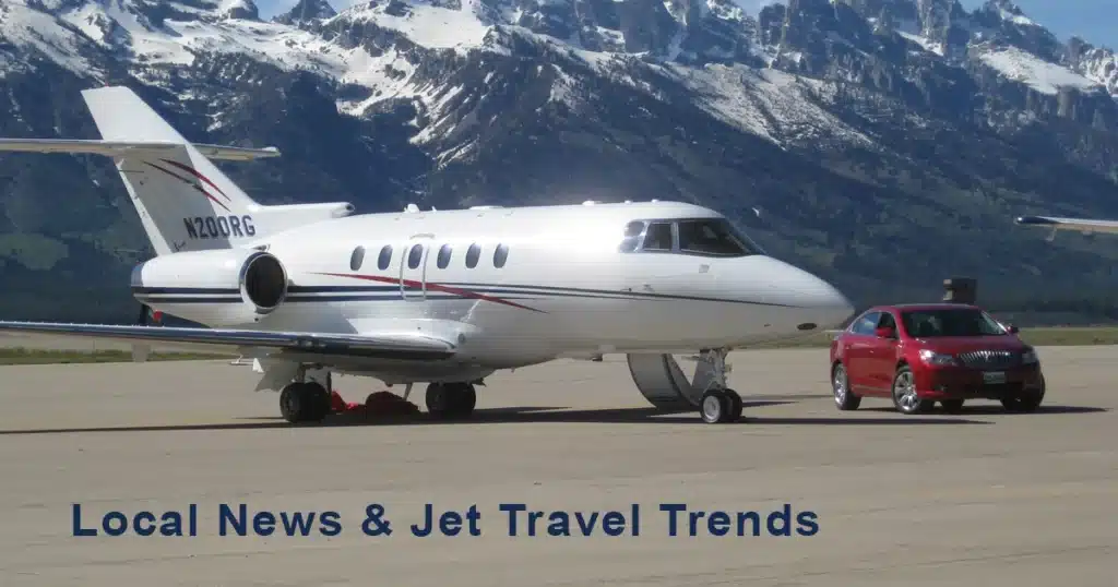 Jackson Hole Local News & Jet Travel Trends